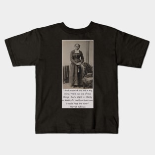 Harriet Tubman Quote Kids T-Shirt